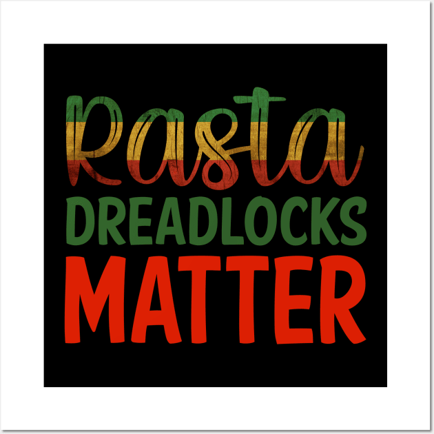 Rasta Dreadlocks Matter, Rastafarian, Jamaican Pride Wall Art by alzo